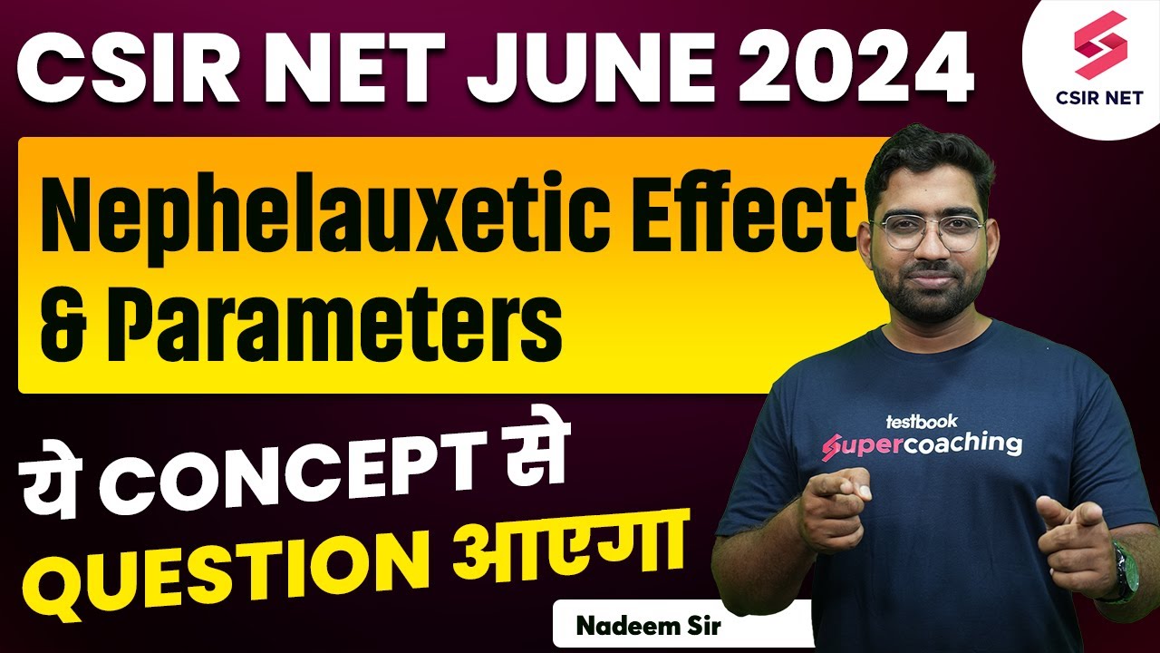 CSIR NET JUNE 2024 | Nephelauxetic effect and Parameters Important Concept and Question | Nadeem Sir