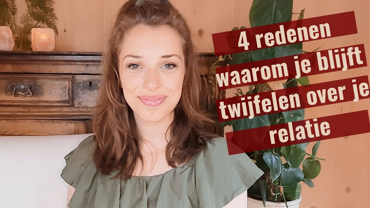 4 redenen waarom je maar BLIJFT twijfelen over je relatie