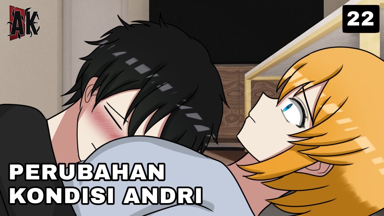 PERUBAHAN KONDISI ANDRI | ANDRIKAI ANIMATION - EPS 22