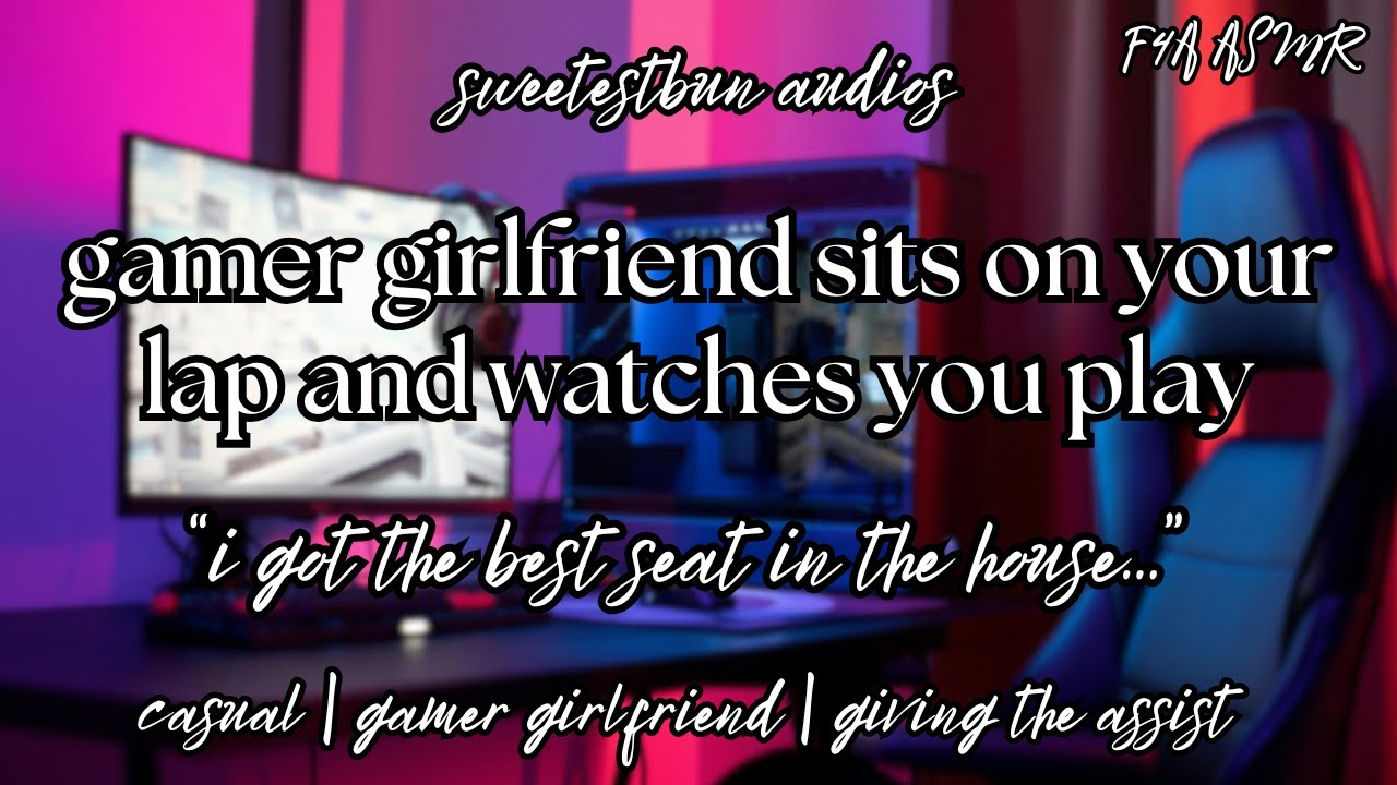 ♡ your gamer girlfriend sits on your lap and watches you play ♡  (F4A) | ASMR | Girlfriend Audio
