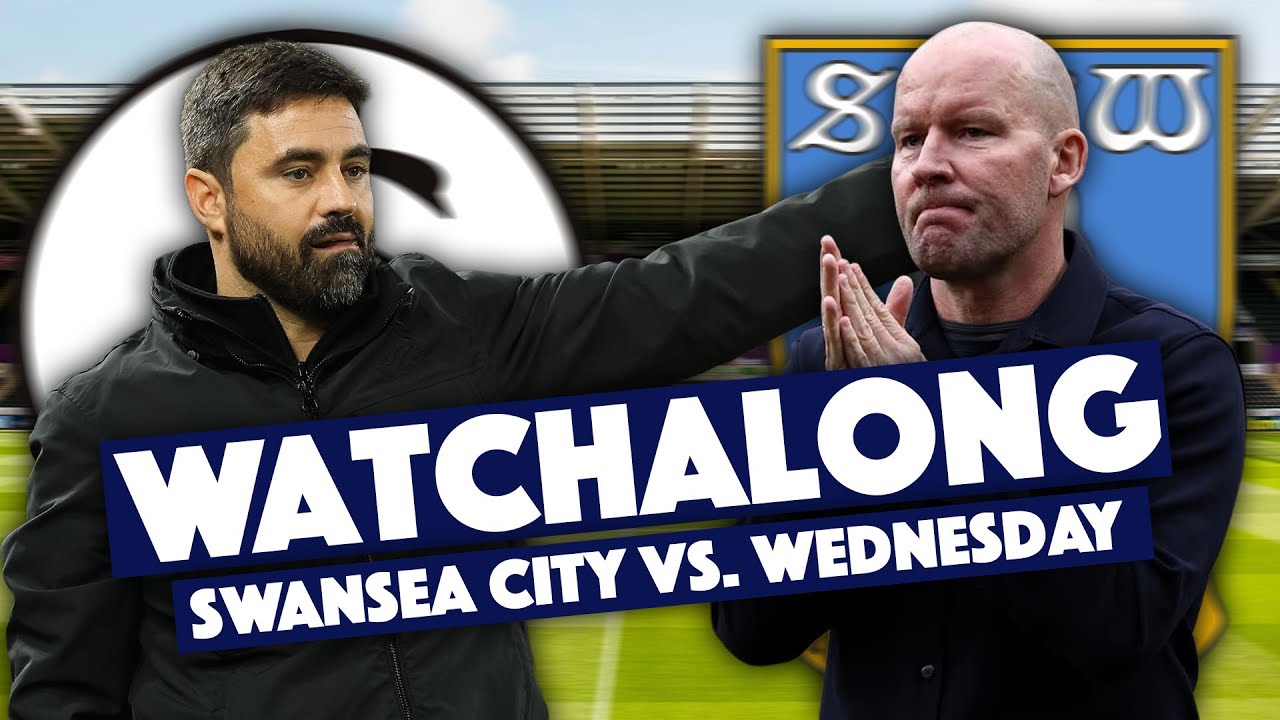 📺 🦉 WATCHALONG: SWANSEA CITY VS. SHEFFIELD WEDNESDAY