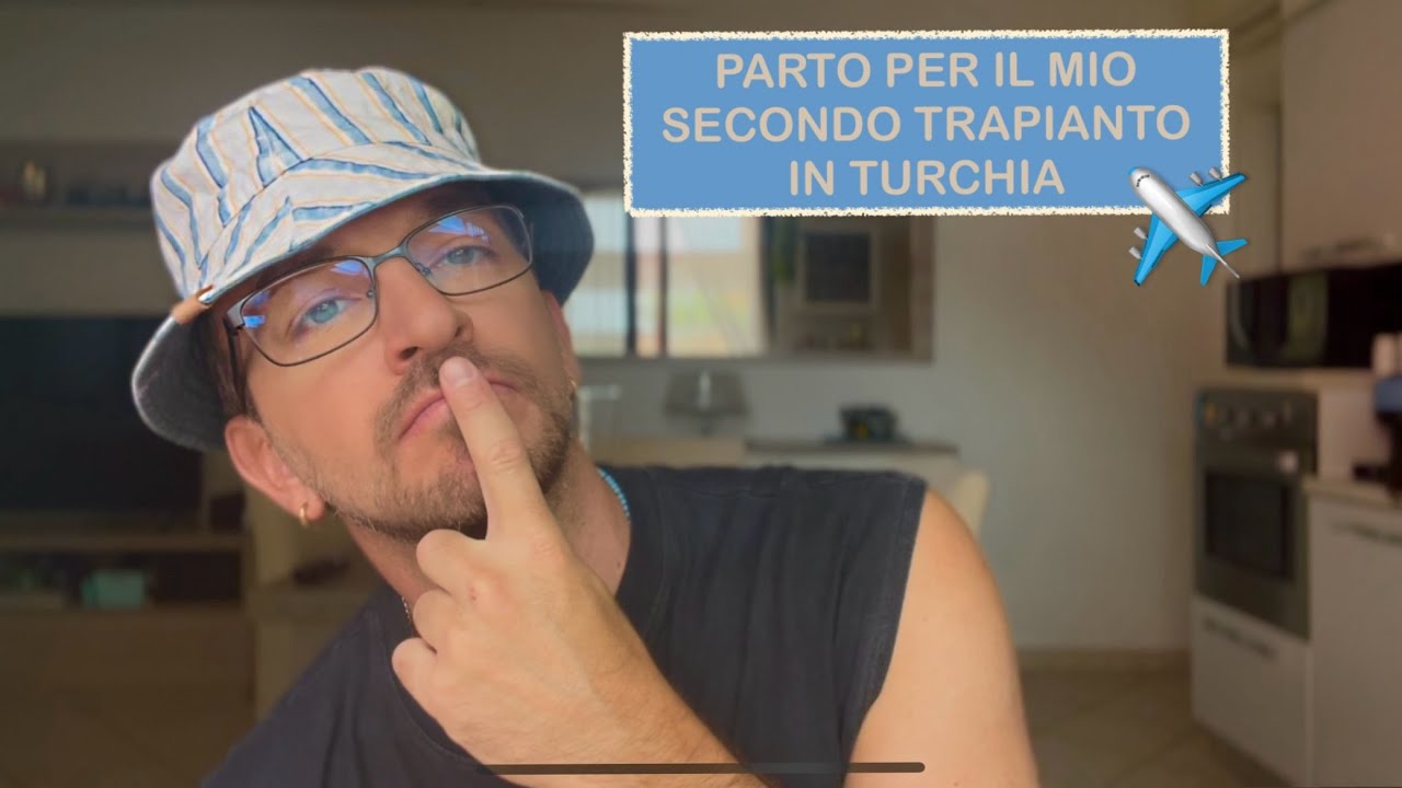PARTO PER IL MIO SECONDO TRAPIANTO IN TURCHIA