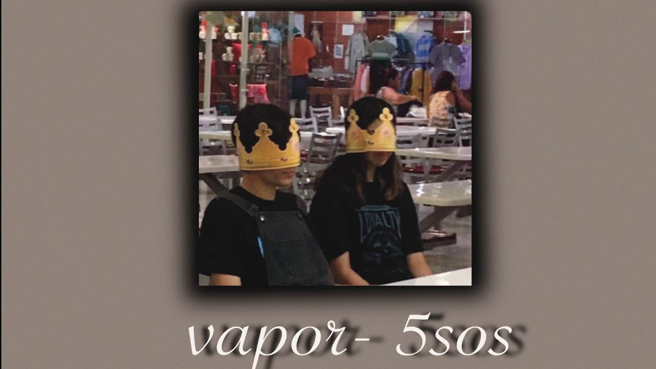 vapor - 5sos (slowed)