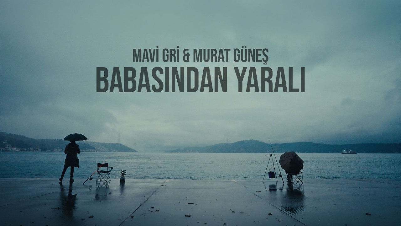 Mavi Gri & Murat Güneş - Babasından Yaralı
