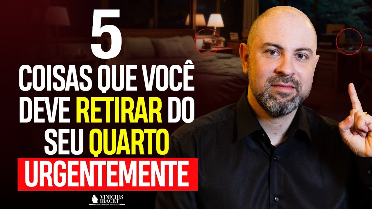 TIRE ESSAS 5 COISAS DO SEU QUARTO - (URGENTEMENTE) @Comunidade Profética Vinicius Iracet