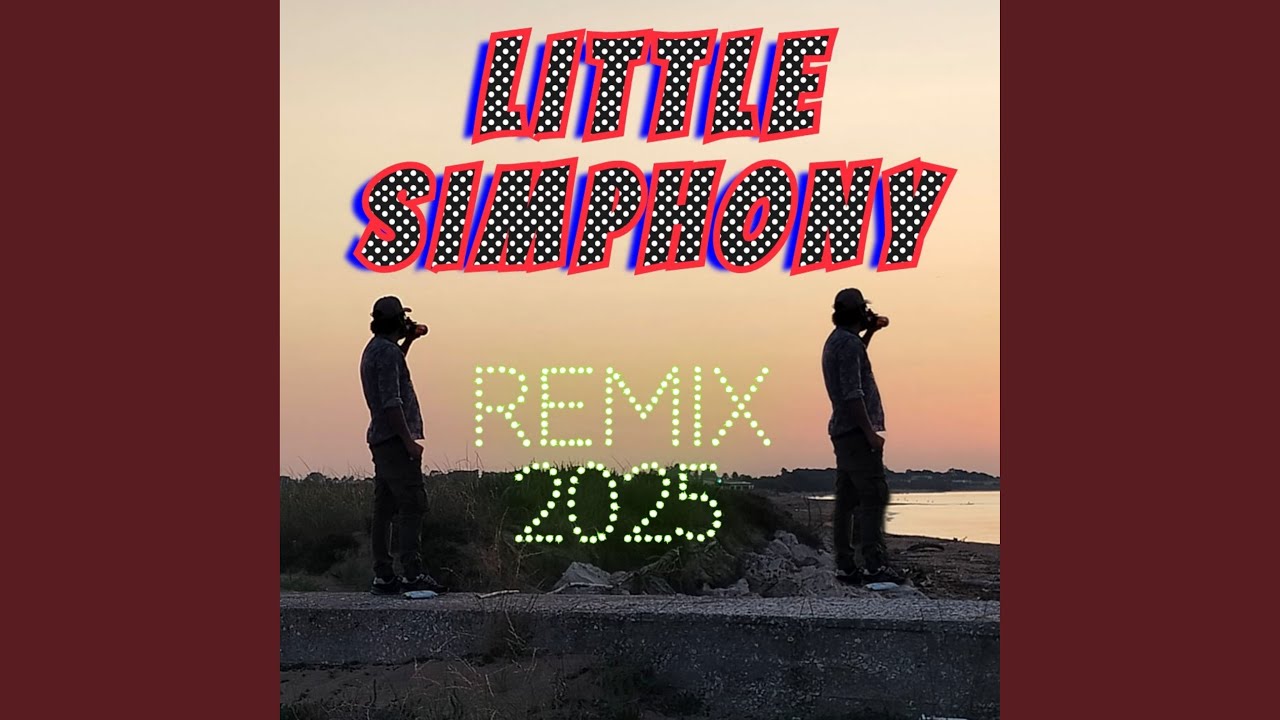 LITTLE SIMPHONY (REMIX 2025)