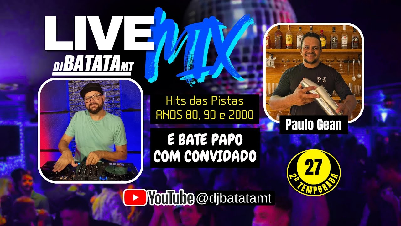 LIVEMIX 27 - DJ BATATA MT Flashback e Bate Papo com Paulo Gean - 2ª TEMPORADA