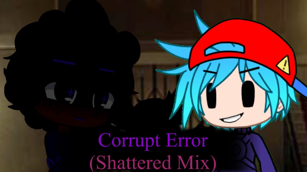 Corrupt Error (Shattered Mix)