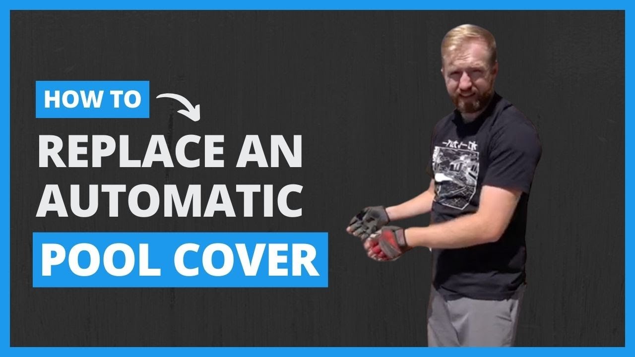 How to Replace an Automatic Pool Cover