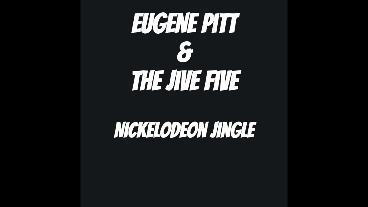EUGENE PITT & THE JIVE FIVE NICKELODEON JINGLE
