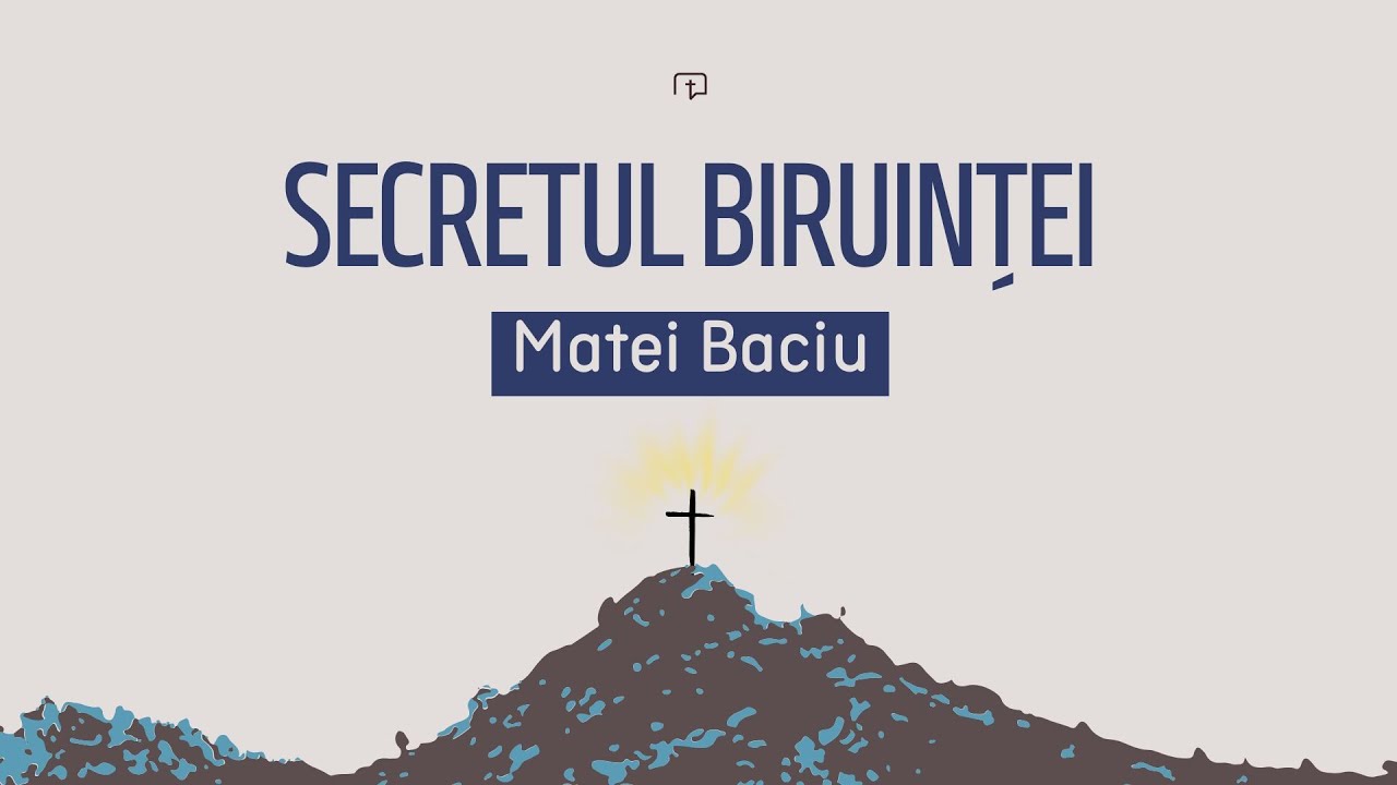 Secretul biruinței -  Matei Baciu (07 Dec. 2025)