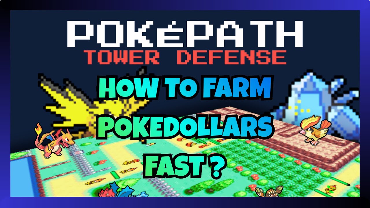 How to Farm Pokedollars Fast In PokePath Tower Defense ?