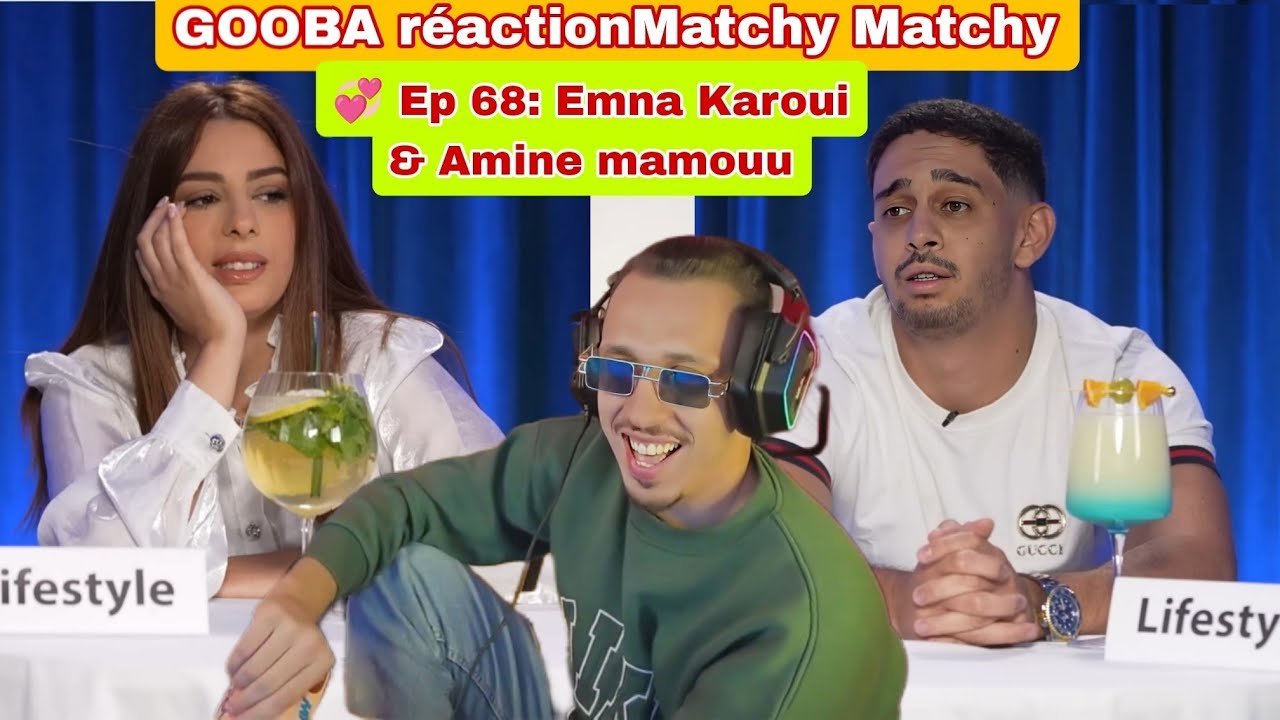 GOOBA réaction Matchy Matchy 💞 Ep 68: Emna Karoui & Amine mamouu