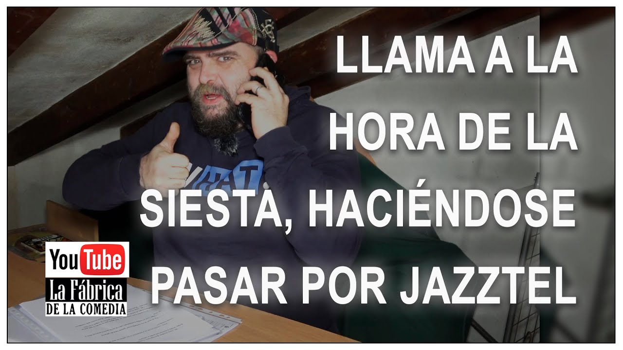 Llama a la hora de la siesta, haciéndose pasar por Jazztel