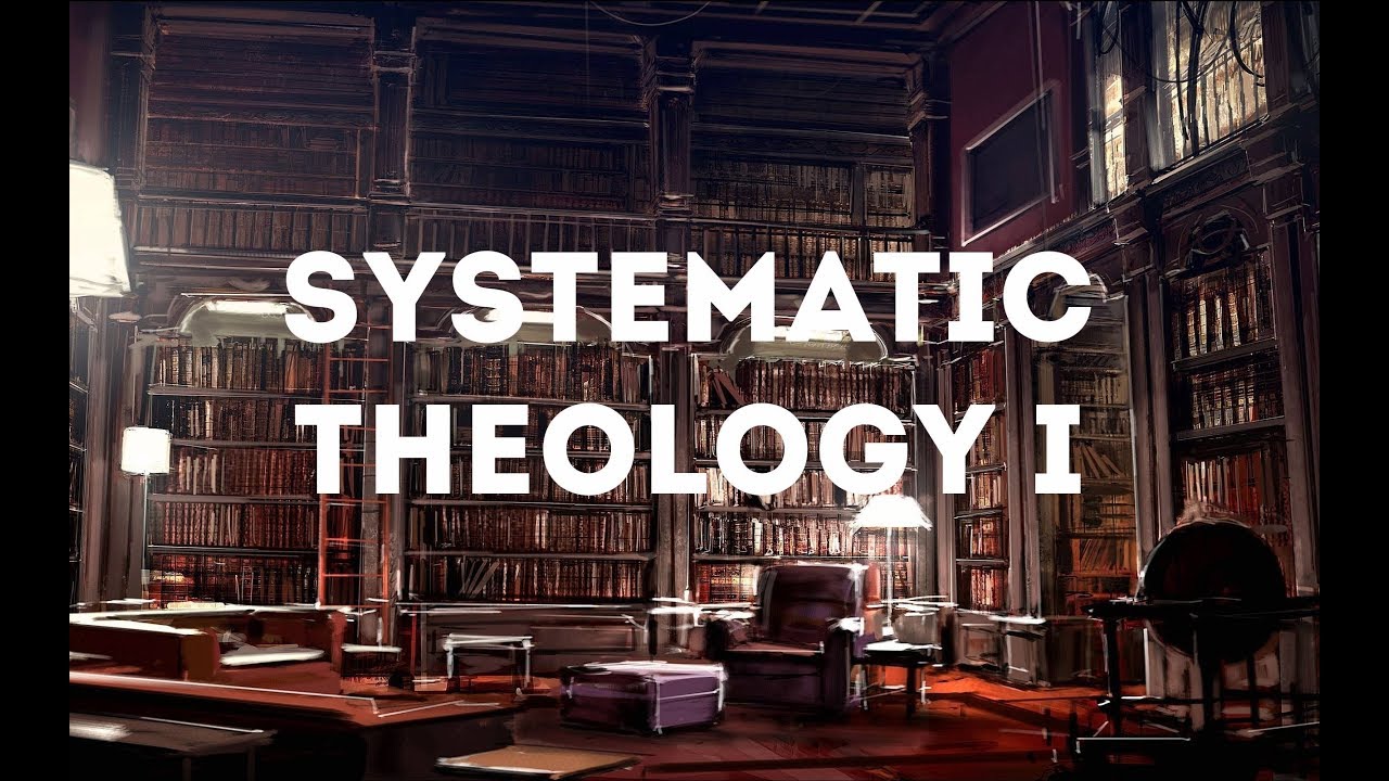 Prolegomena - Systematic Theology I