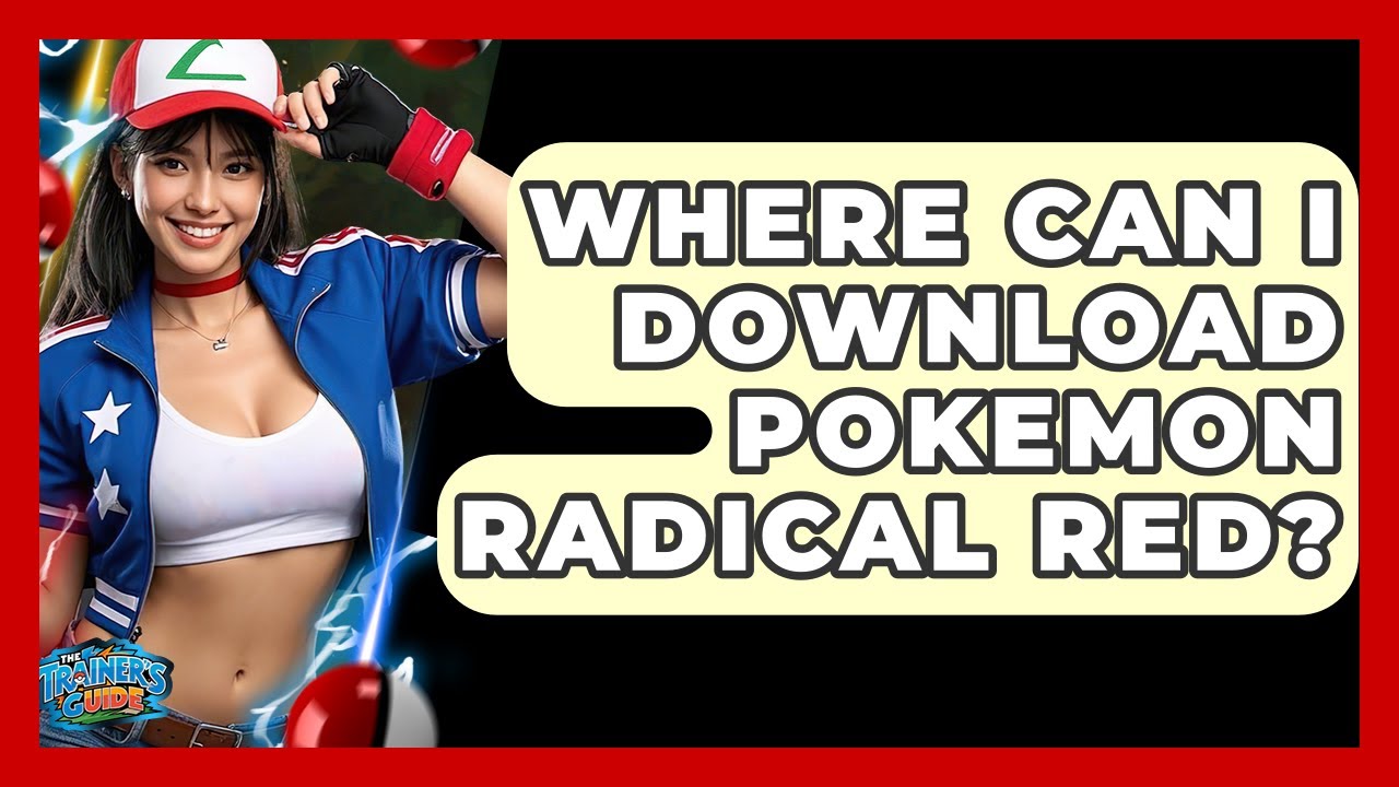 Where Can I Download Pokemon Radical Red? - The Trainers Guide