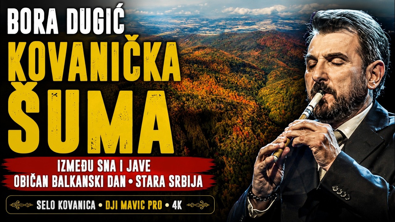 Bora Dugić-Izmedju sna i jave,Običan Balkanski dan & Stara Srbija / Kovanička šuma (selo Kovanica)