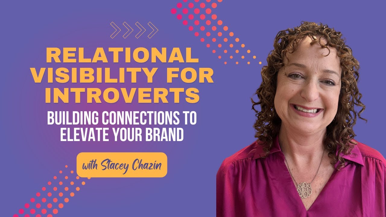 Relational Visibility for Introverts: Building Connections to Elevate Your Brand