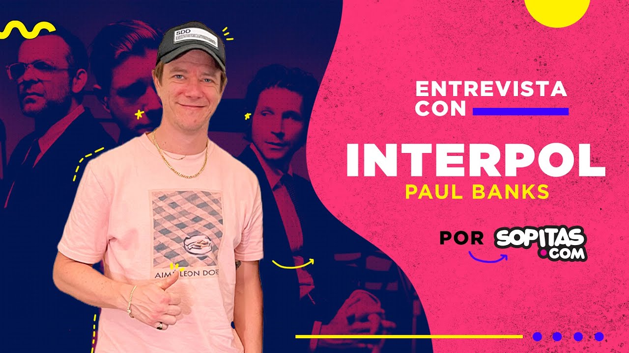 Entrevista con Paul Banks | Interpol, su relación con México y el significado de Evil