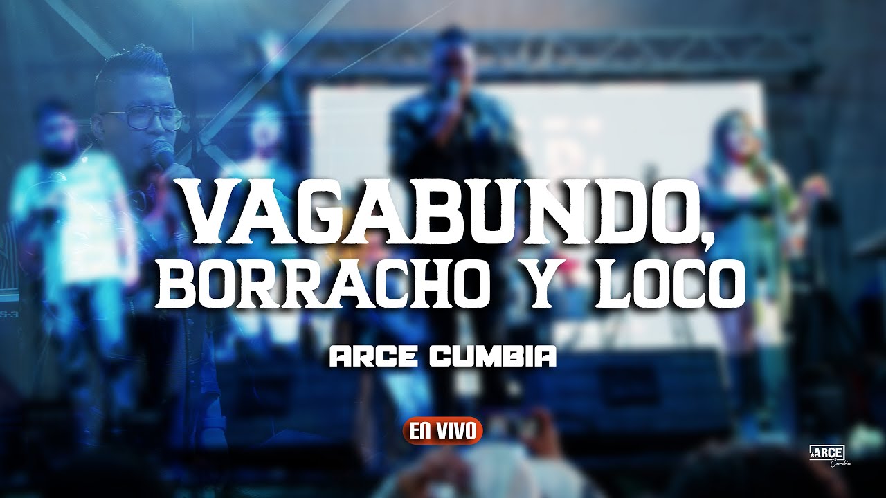 Arce Cumbia l Vagabundo, borracho y loco [En Vivo]