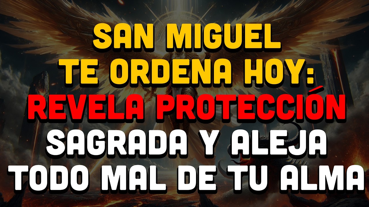 Hoy, 8 Marzo - San Miguel Te Ordena Hoy: Revela Protección Sagrada Y Aleja Todo Mal De Tu Alma