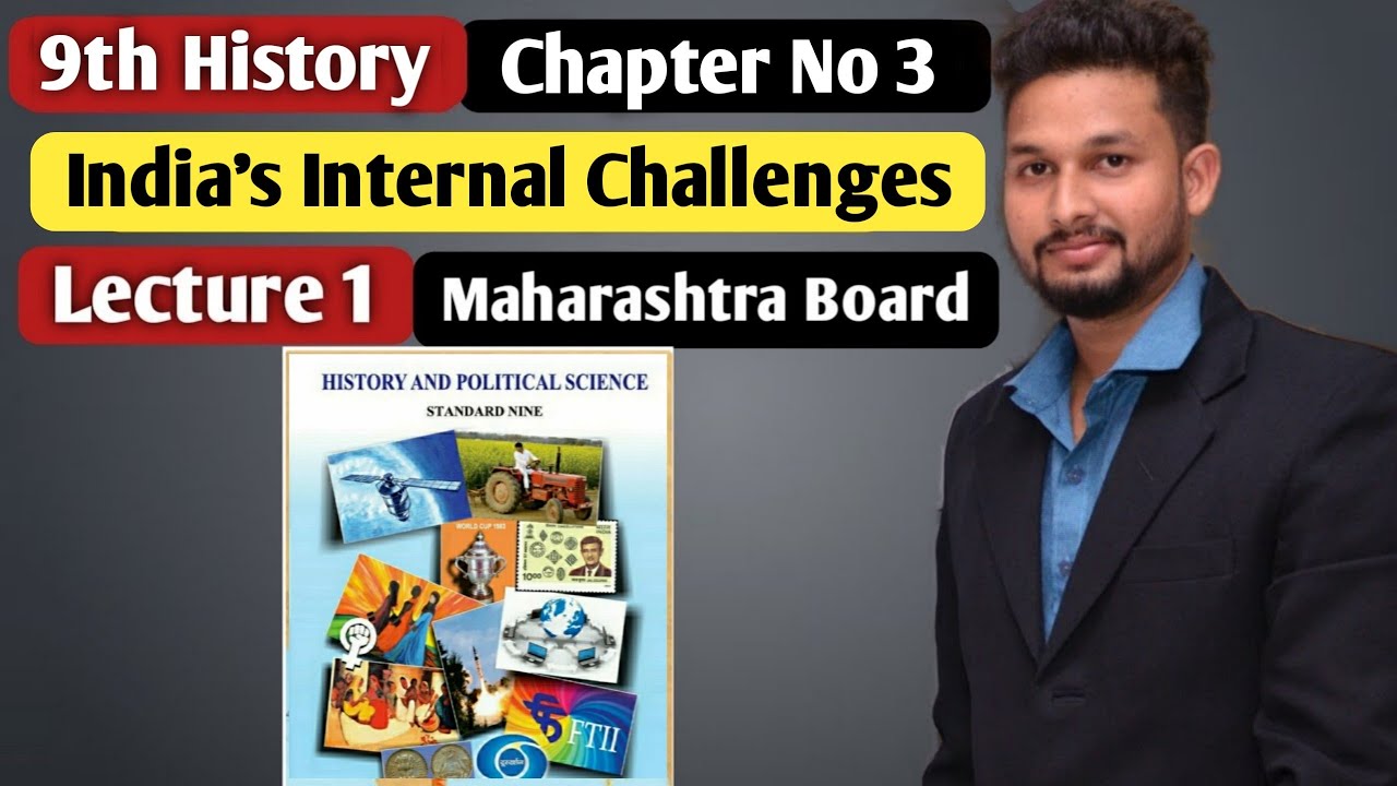 9th History | Chapter 3 | India's Internal Challenges |  Lecture 1 | maharashtra board |