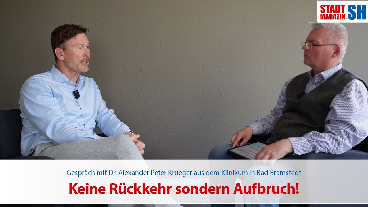Gespräch mit Dr. Alexander Peter Krueger Klinikum Bad Bramstedt: Keine Rückkehr sondern Aufbruch!