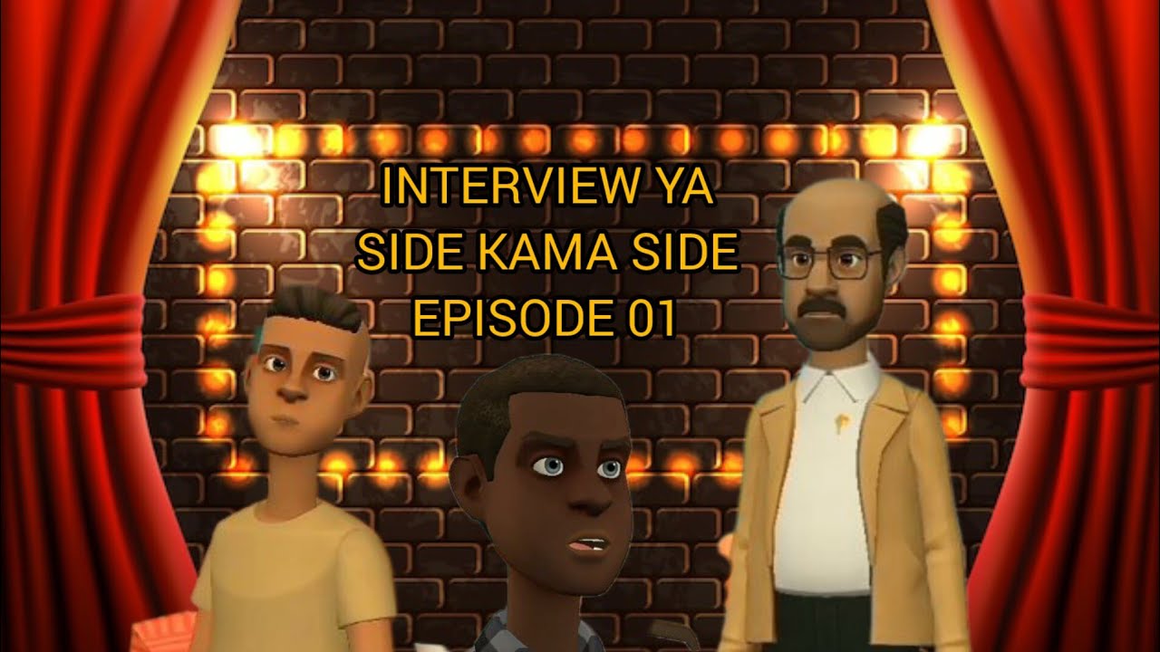 INTERVIEW YA SIDE KAMA SIDE EPISODE 01