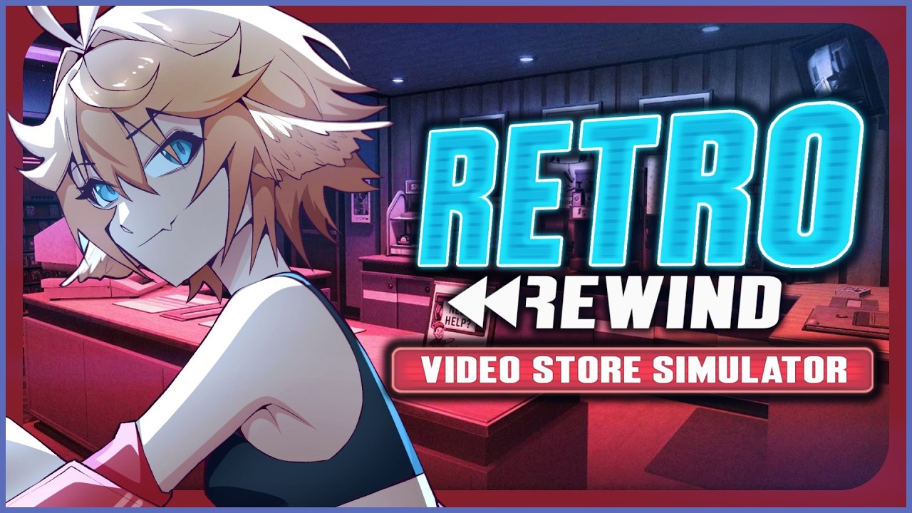【RETRO REWIND VIDEO STORE SIMULATOR】be kind rewind【Dokibird】
