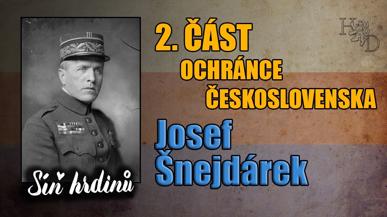 Josef Šnejdárek 2.část „Ochránce Československa“ CZ/SK (Síň hrdinů)
