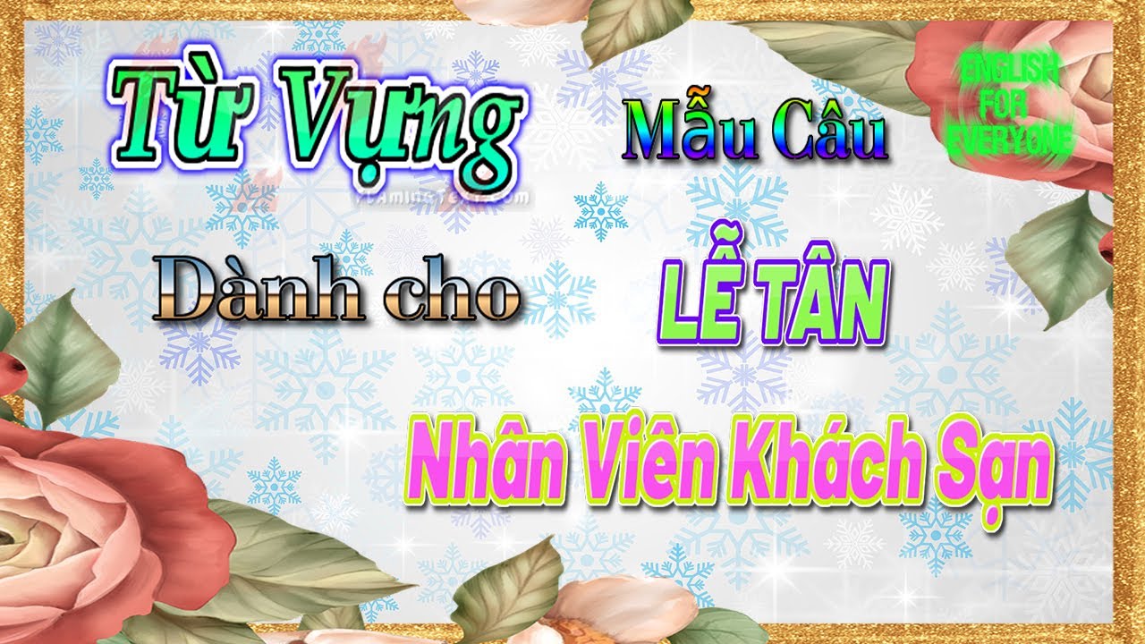 Từ vựng và mẫu câu Tiếng Anh dành cho Lễ Tân - nhân viên Khách Sạn