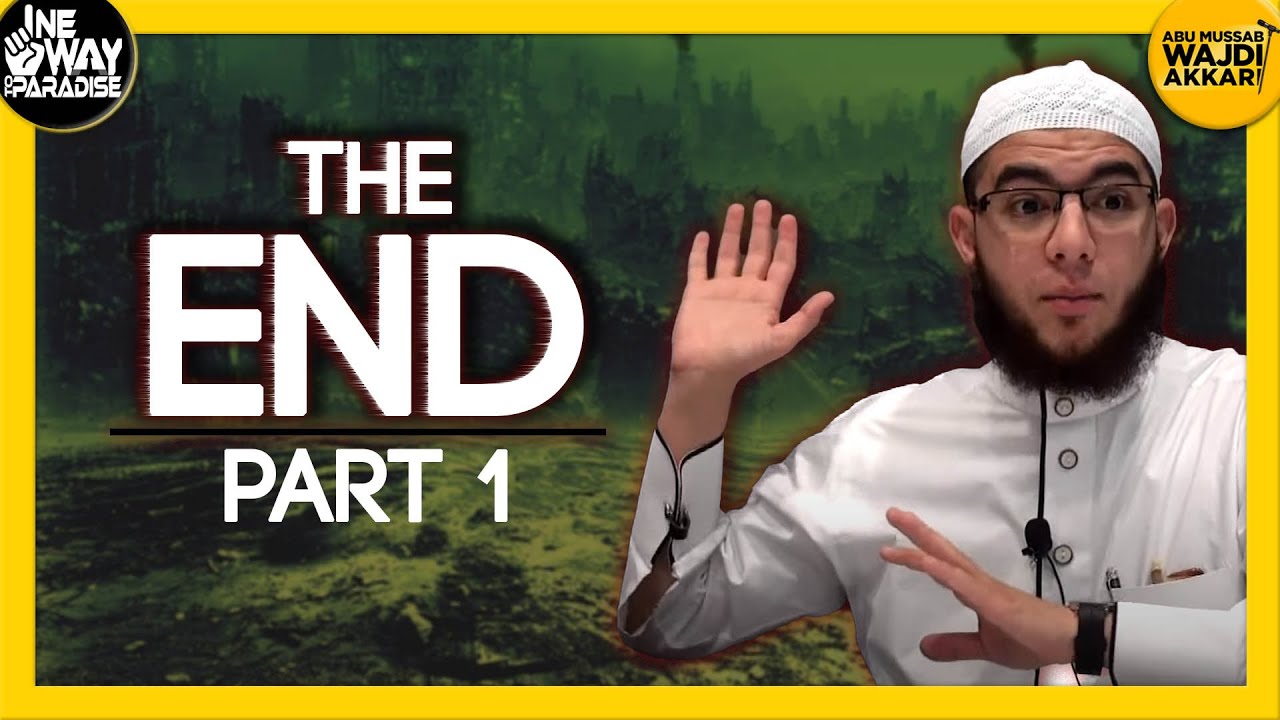 The End Part 1 (Minor Signs) | Abu Mussab Wajdi Akkari