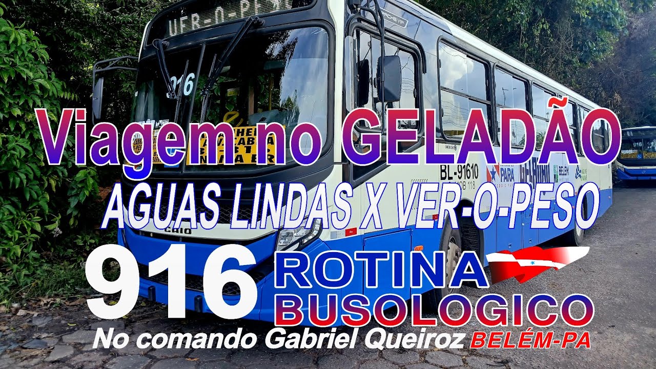 Viagem no GELADÃO na 916 AGUAS LINDAS X VER-O-PESO #20 ROTINA BUSOLOGICO BELÉM-PA