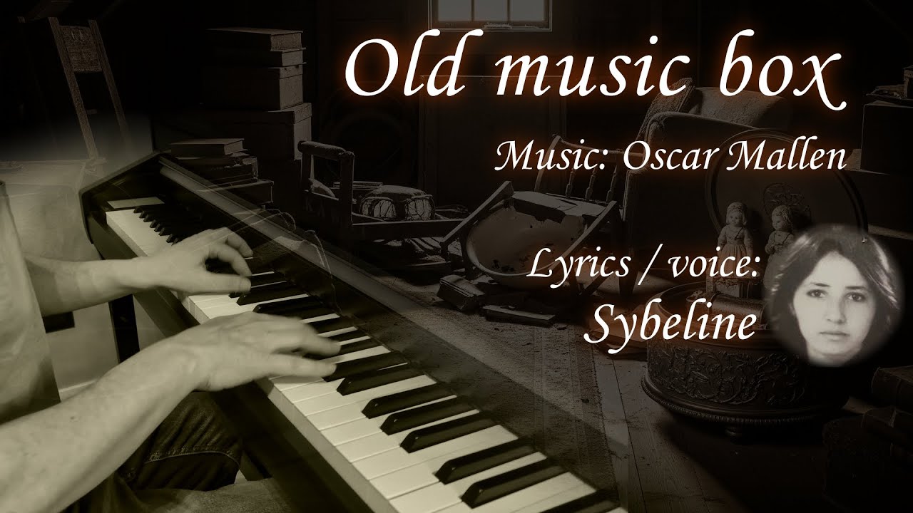 Old music box - Sybeline H. Ammi / Oscar Mallen | Piano & voice
