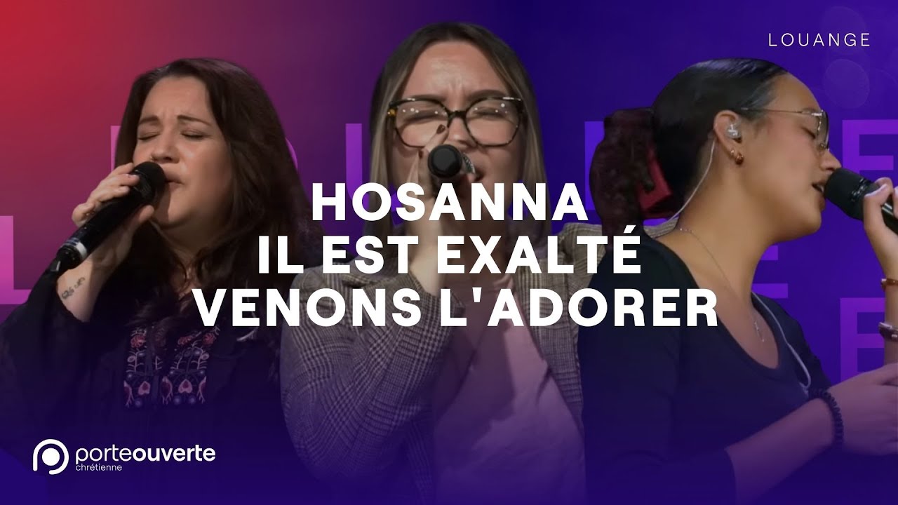Hosanna (Un chant s'élève) / Il est exalté / Venons l'adorer - PO Louange