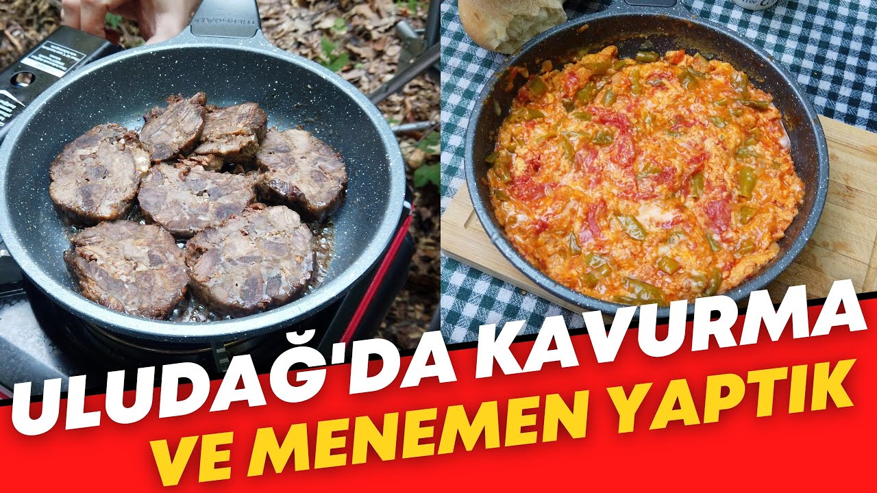 ULUDAĞ'DA KAVURMA VE MENEMEN YAPTIK | DAĞDA YEMEK