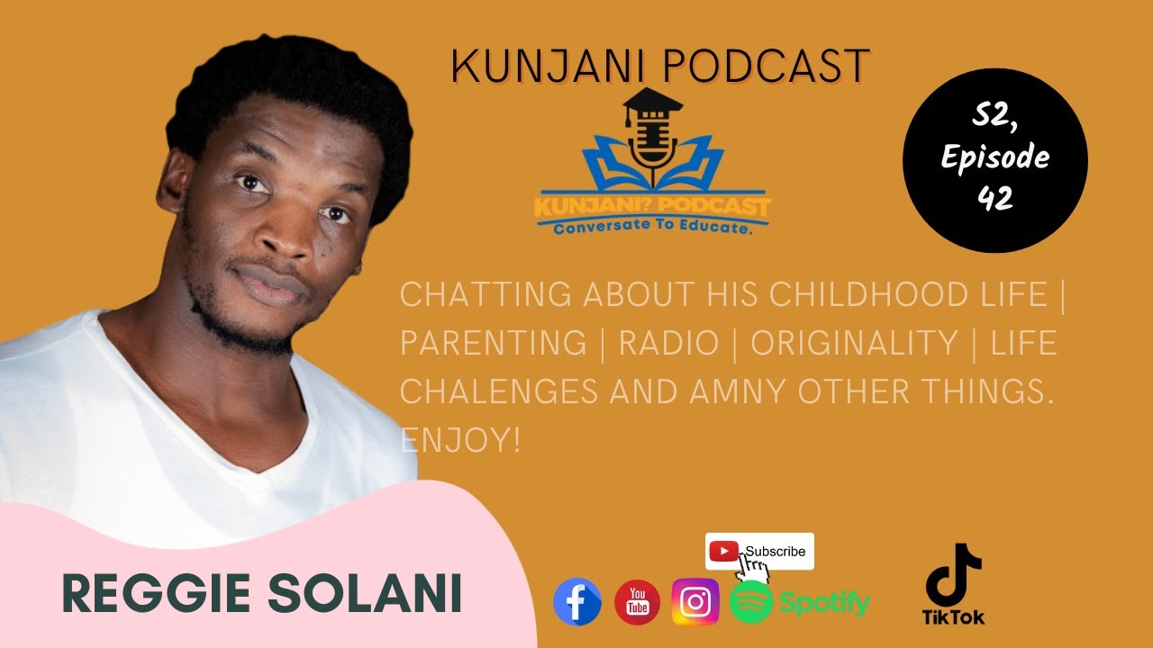 Reggie Solani,S2, EP61, Kunjani Podcast