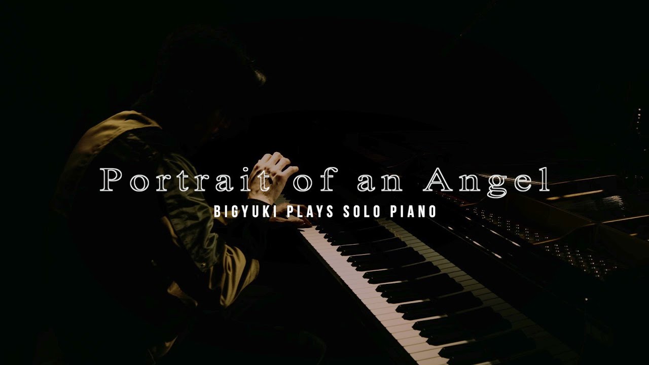 BIGYUKI plays solo piano - Portrait Of An Angel