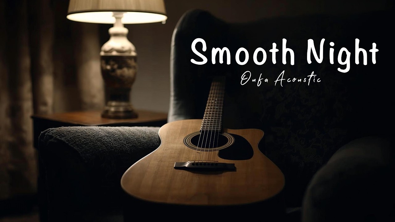 Smooth Night - Sleep Guitar Music | Oufa Acoustic