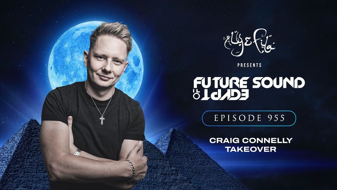 Future Sound of Egypt 955 with Aly & Fila (Craig Connelly Takeover)