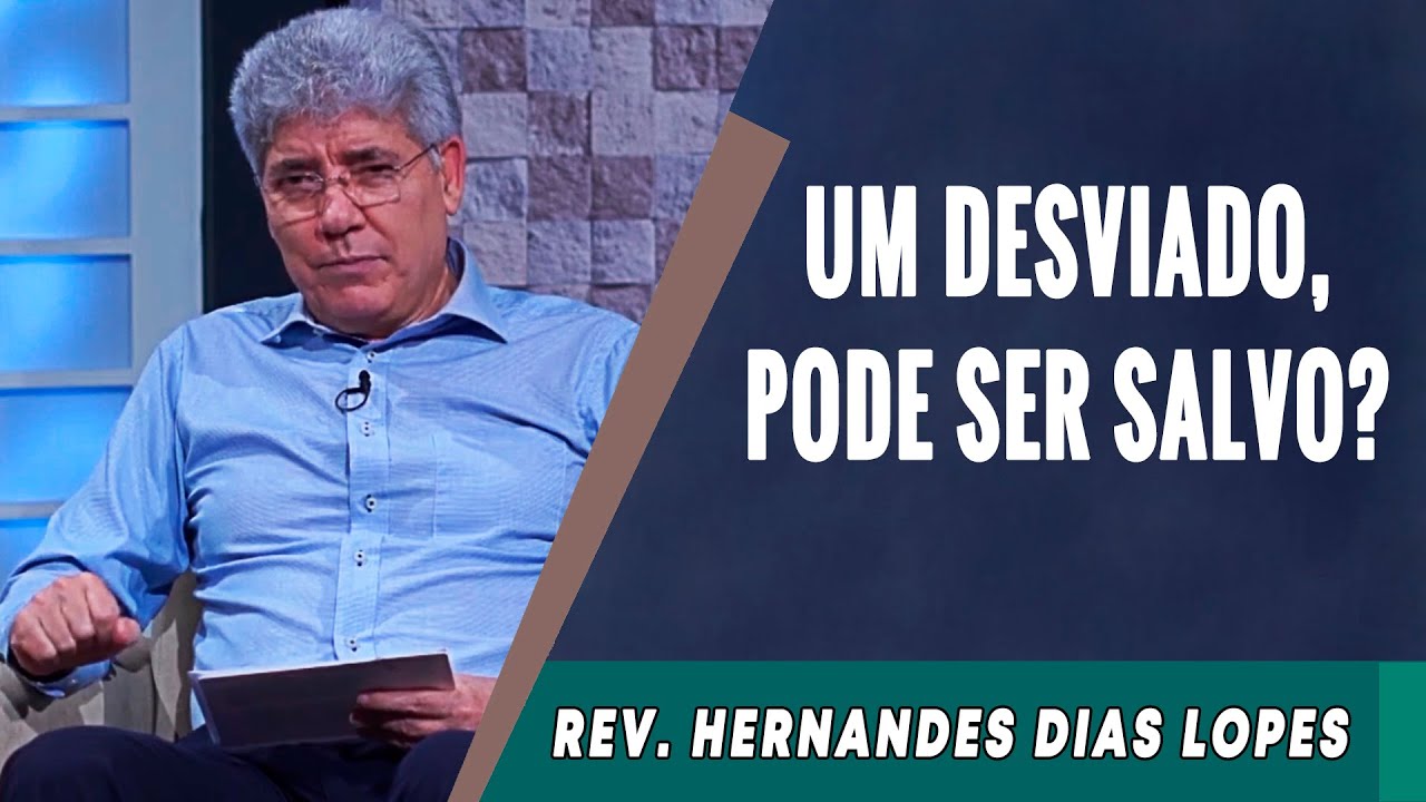 145 - Um Desviado Pode Ser Salvo? - Hernandes Dias Lopes