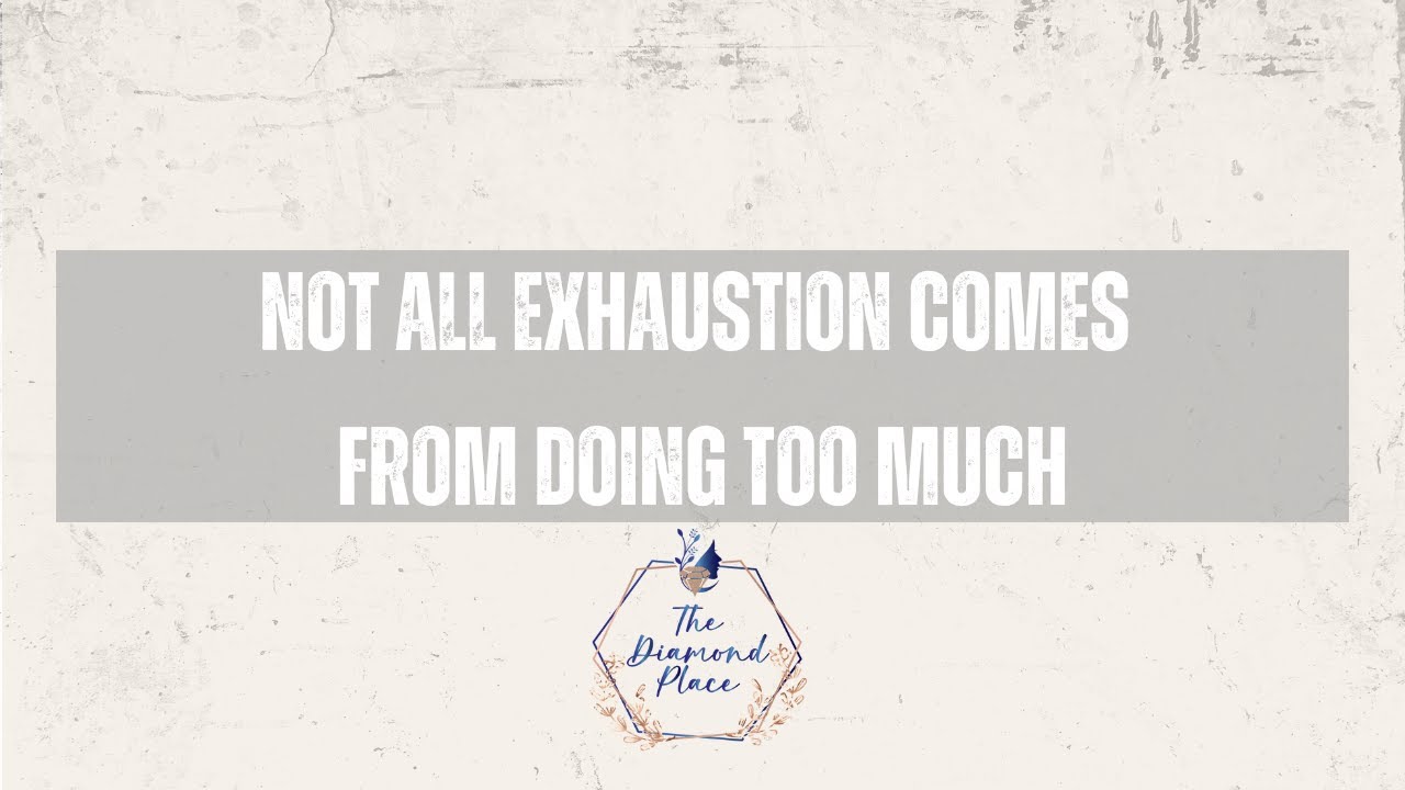 Not All Exhaustion Comes From Doing Too Much