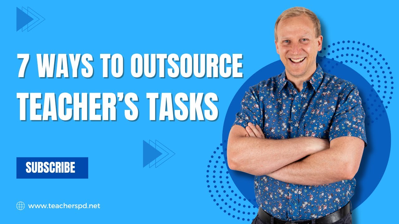 7 Ways to Outsource Teacher's Tasks