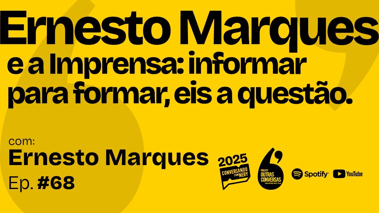 Ernesto Marques  e a Imprensa: informar para formar, eis a questão. - Outras Conversas - 068
