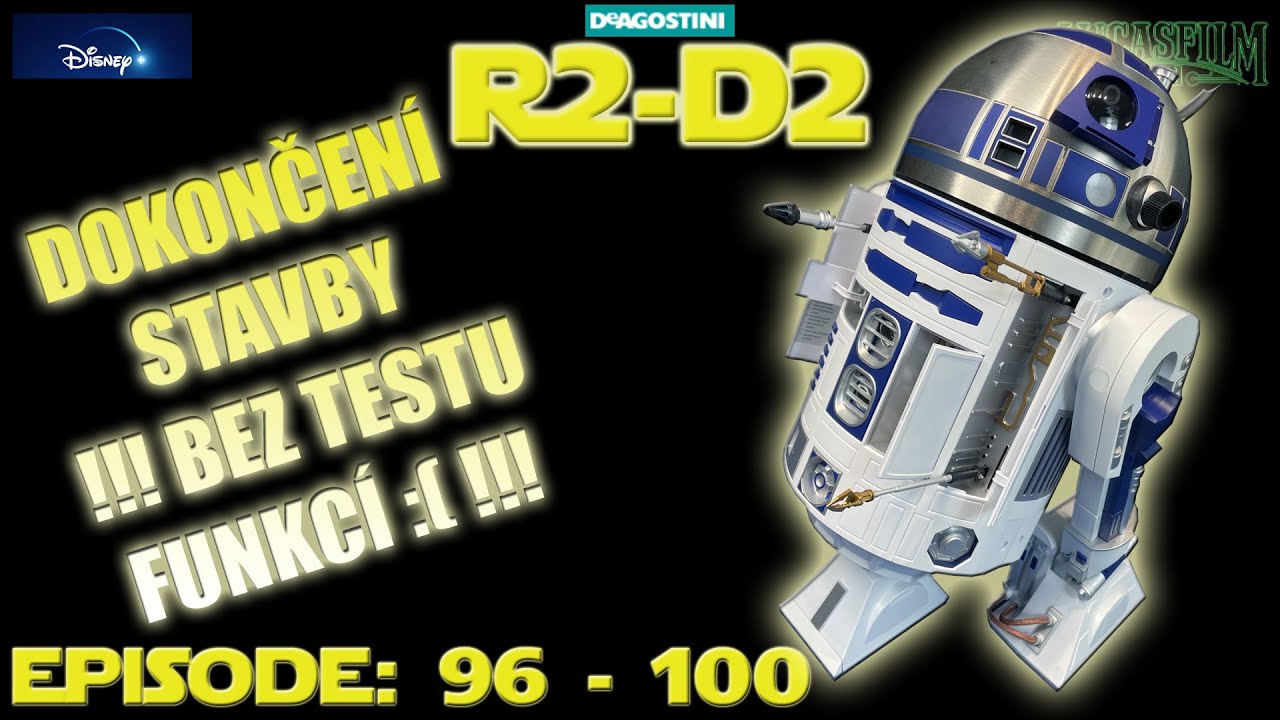 DOKONČENÍ STAVBY R2-D2, Částí 96 - 100  Big Scale Model Star Wars Droid  od  De Agostini