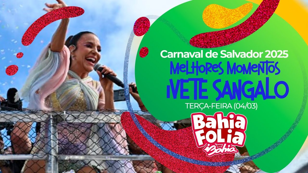 CARNAVAL DE SALVADOR 2025: OS MELHORES MOMENTOS DE IVETE SANGALO | TERÇA-FEIRA