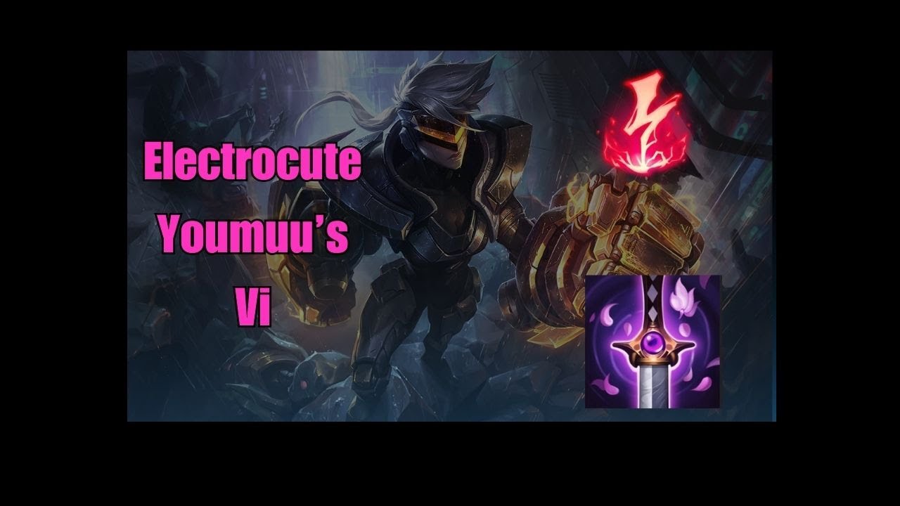 Electrocute Youmuu's Vi