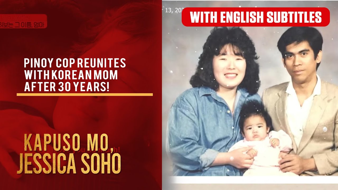 Pinoy cop reunites with Korean mom after 30 years! (with English subs) | Kapuso Mo, Jessica Soho
