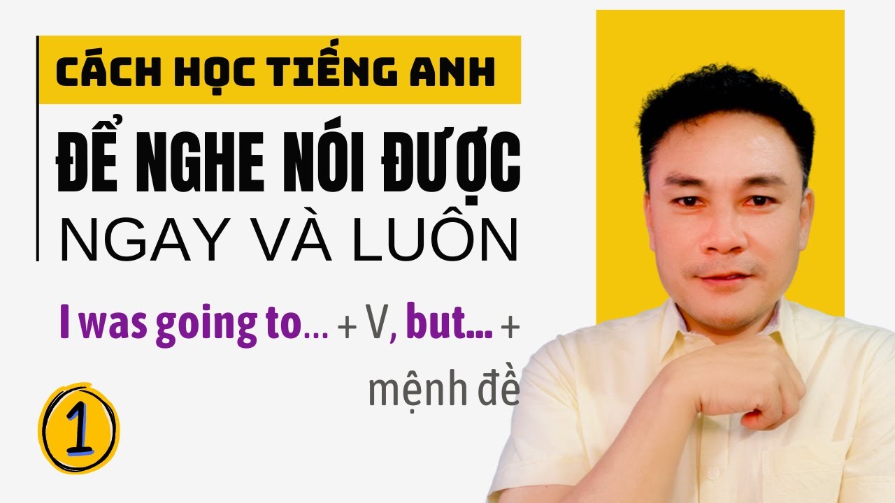 01   Học tiếng Anh thế nào để nghe nói được ngay và luôn 01?