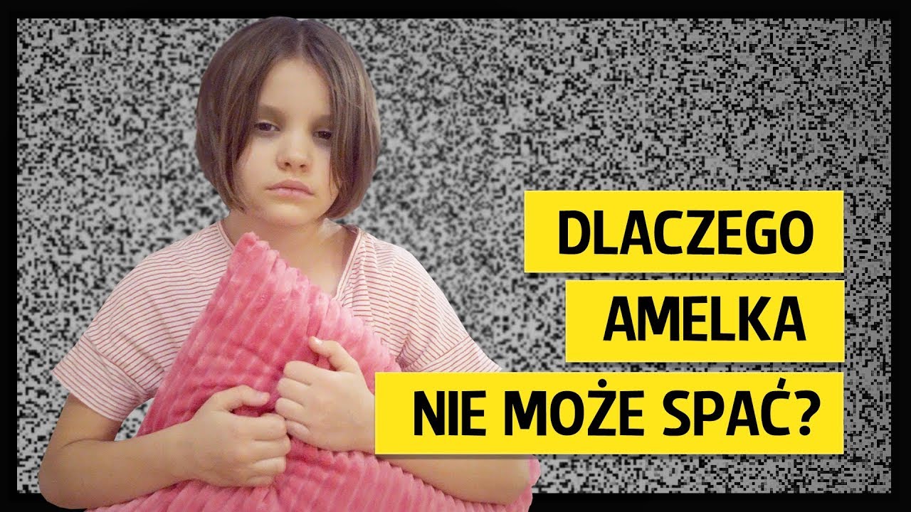 Dlaczego Amelka nie może spać?